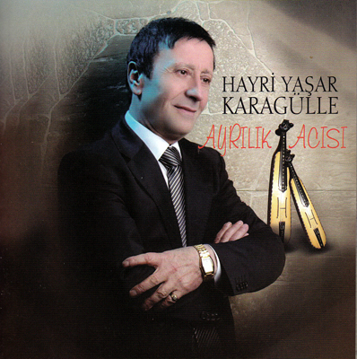Hayri Yasar Karagülle | 2010 Ayrılık Acısı Albümü | Online Dinle